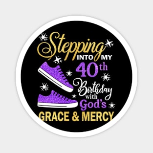 Stepping Into My 40th Birthday With God's Grace & Mercy Bday Magnet